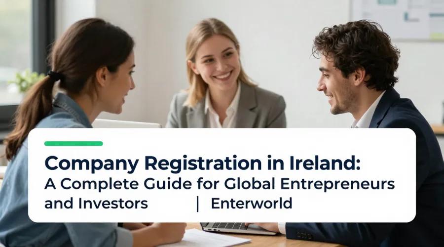 Company Registration in Ireland: A Complete Guide for Global Entrepreneurs and Investors | Enterworld